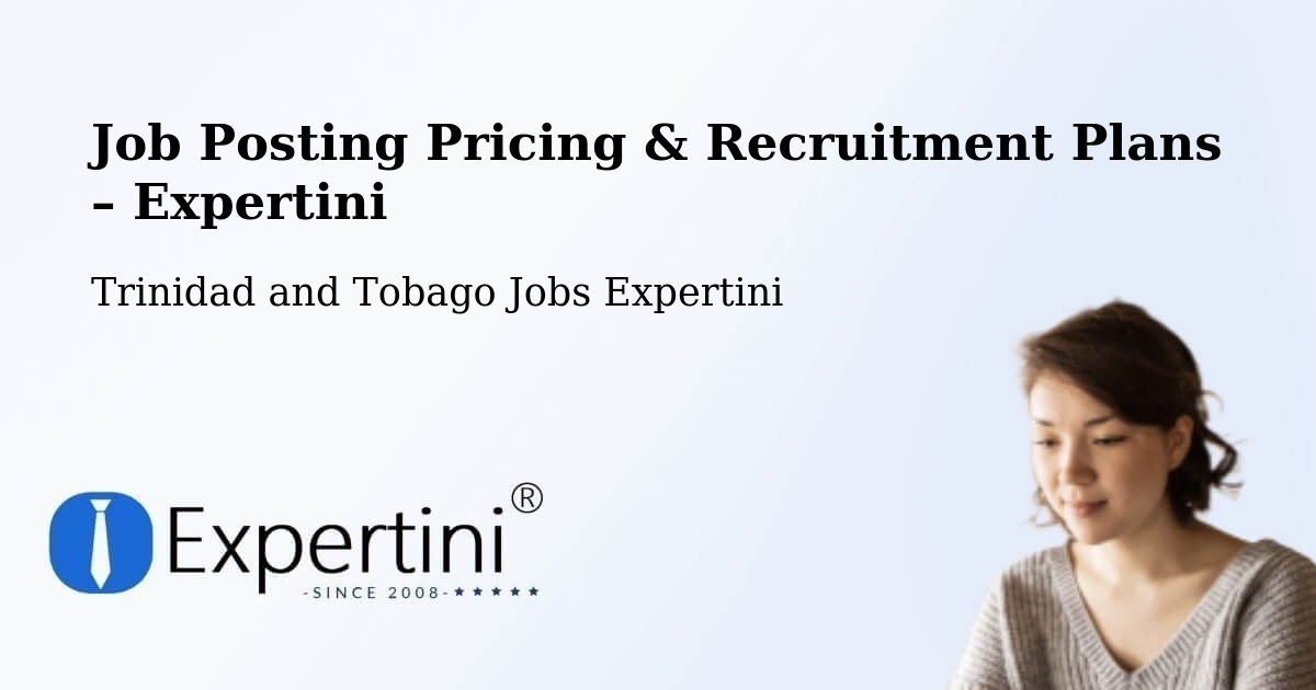 Job Posting Pricing & Recruitment Plans – Arouca - Arouca, Trinidad and Tobago Jobs Expertini