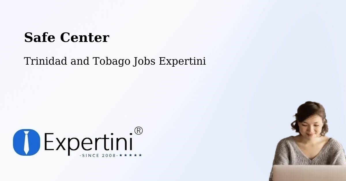 Safety Center – Arouca - Trinidad and Tobago Jobs Expertini